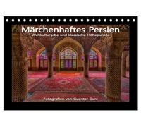 Märchenhaftes Persien - Weltkulturerbe und klassische Höhepunkte (Tischkalender 2026 DIN A5 quer), CALVENDO Monatskalender: Der Iran verfügt über eine Jahrtausende alte Geschichte - und die berühmten Städte Isfahan, Shiraz, Yazd und Persepolis zeugen heute noch von der Pracht des alten Persiens.