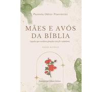 Mães e Avós da Bíblia- Edição Bilíngue: Legados que moldam gerações com fé e sabedoria