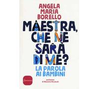 Maestra, che ne sarà di me? La parola ai bambini