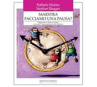 Maestra facciamo una pausa? Migliorare il clima in classe e favorire l'apprendimento dei bambini