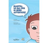 Maestra, lo sai che io sono autistico? Ediz. speciale