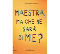 Maestra, ma che ne sarà di me? Pensieri pensati dai bambini - 201