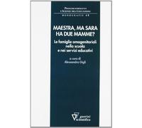 Maestra, ma Sara ha due mamme? - Gigli A. (cur.)