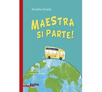Maestra si parte! Ediz. illustrata
