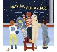 Maestra vieni a vedere! Ediz. a colori