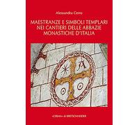 Maestranze e simboli templari nei cantieri delle abbazie monastiche d'Italia