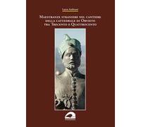 Maestranze straniere nel cantiere della cattedrale di Orvieto tra Trecento e Quattrocento