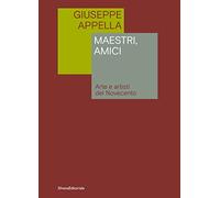 Maestri, amici. Arte e artisti del Novecento
