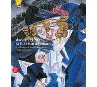 Maestri del '900: da Boccioni a Fontana. La collezione di un raffinato cultore dell'arte moderna. Catalogo della mostra
