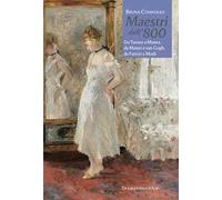 Maestri dell'800. Da Turner a Monet, da Manet a van Gogh, da Fattori a Modì