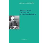 Maestri della linguistica otto-novecentesca - Sgroi Salvatore Claudio