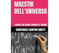 MAESTRI DELL'UNIVERSO: I GIGANTI CHE HANNO CAMBIATO IL MONDO