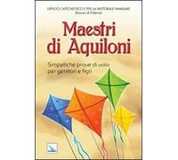 Maestri di aquiloni. Simpatiche prove di volo per genitori e figli