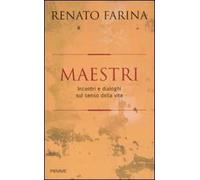 Maestri. Incontri e dialoghi sul senso della vita
