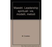 Maestri. Leadership spirituali: vie, modelli, metodi