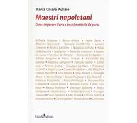 Maestri napoletani. Come imparare l'arte e (non) metterla da parte