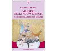 Maestri nella nuova energia. Il libro di Adamus Saint-Germain