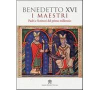 Maestri. Padri scrittori del primo millennio - Benedetto XVI (Joseph Ratzinger)
