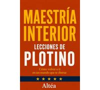 MAESTRÍA INTERIOR Lecciones de Plotino: Cómo volver a ti en un mundo que te distrae: 16