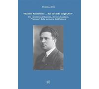 «Maestro amatissimo… Suo in Cristo Luigi Chiti». Un cattolico antifascista, devoto sturziano, «rimosso» dalla memoria dei Pistoiesi