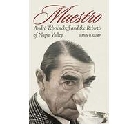 Maestro: André Tchelistcheff and the Rebirth of Napa Valley