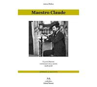 Maestro Claude. Claude Debussy centenario della morte 1918-2018. Appendice al racconto