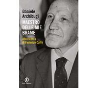 Maestro delle mie brame. Alla ricerca di Federico Caffè