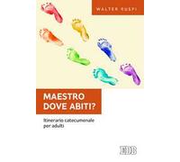 Maestro dove abiti? Itinerario catecumenale per adulti