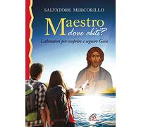 Maestro dove abiti? Laboratori per scoprire e seguire Gesù