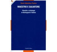 Maestro e salvatore. Filosofia e cristologia in Kierkegaard e Rahner - Pan...
