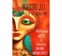 MAESTRO JU I: UN VIAJE AL CORAZÓN.