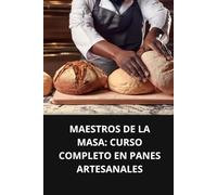 MAESTROS DE LA MASA CURSO COMPLETO EN PANES ARTESANALES