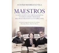 Maestros: La educación y sus protagonistas en España desde mediados del siglo XIX hasta la Guerra Civil