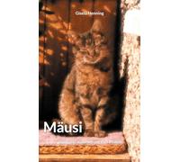 Mäusi: Glück und Kummer auf vier Pfoten