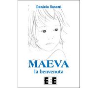 Maeva, la benvenuta di Vasarri Daniela, 2015, Eee-edizioni Esordienti