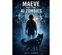 Maeve and the AI Zombies: A YA Dystopian Sci-Fi Thriller About Neural Implants, AI Control, and Rebellion