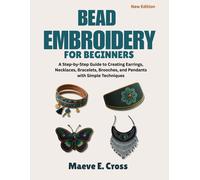 Maeve E. Cross Bead Embroidery for Beginners: A Step-by-Step Guide t (Tascabile)