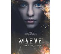 Maeve - Flammen und Freiheit