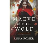 Maeve & the Wolf: A magical love story about unleashing your true self