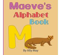 Maeve's Alphabet Book: A Children's Personalized Animal ABCs and 123s