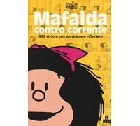 Mafalda controcorrente. 999 strisce per sorridere e riflettere