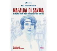Mafalda di Savoia. La duplice morte di una principessa italo-tede