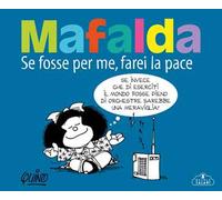 Mafalda. Se fosse per me farei la pace