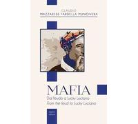 Mafia. Dal feudo a Lucky Luciano-From the feud to Lucky Luciano
