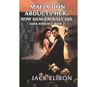 Mafia Don Abducts Her, Now Dangerously His - Dark Romance Book 2: He Claimed Her In War… The More Dangerous He Became… The More She Wanted Him, His empire feared him. His enemies feared her.