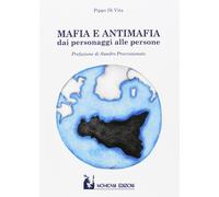 Mafia e antimafia. Dai personaggi alle persone - [Mohicani Edizioni]