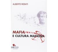 Mafia e cultura mafiosa - Rosati Alberto