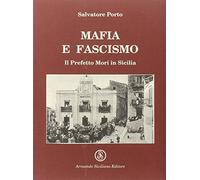 Mafia e fascismo. Il prefetto Mori in Sicilia