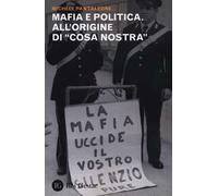 Mafia e politica. All'origine di «Cosa Nostra»