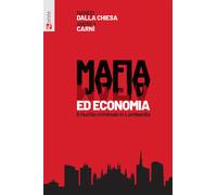 Mafia ed economia. Il rischio criminale in Lombardia - Dalla Chiesa Nando,...